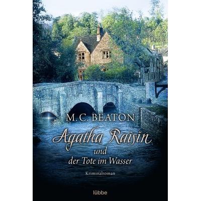 Agatha Raisin und der Tote im Wasser / Agatha Raisin Band 7, Taschenbuch von M. C. Beaton, Lübbe, 978-3-404-17359-4