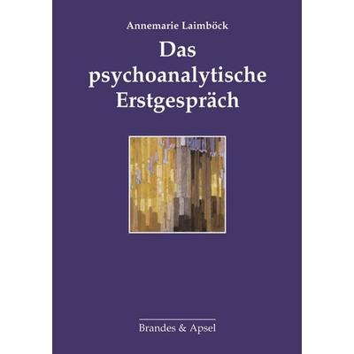 Das psychoanalytische Erstgespräch, Taschenbuch von Annemarie Laimböck, Brandes & Apsel, 978-3-86099-694-2