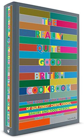 William Sitwell - The Really Quite Good British Cookbook: The Food We Love from 100 of Our Best Chefs, Cooks, Bakers and Local Heroes - Preis vom 16.10.2026 11:41:07 h