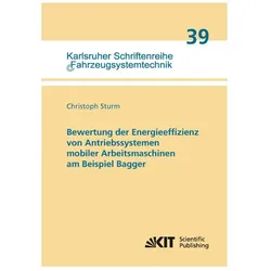 Bewertung der Energieeffizienz von Antriebssystemen mobiler Arbeitsmaschinen am Beispiel Bagger, Fachbücher von Christoph Sturm