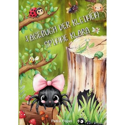 Tagebuch der kleinen Spinne Klara, Taschenbuch von Petra Pöpel, BoD – Books on Demand, 978-3-696-37630-7