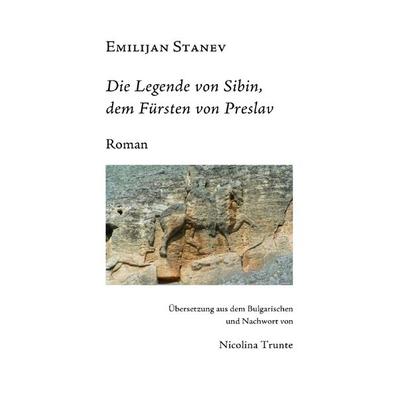 Die Legende von Sibin, dem Fürsten von Preslav, Taschenbuch von Emilijan Stanev, Epubli, 978-3-7541-3612-6