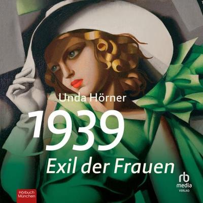 1939 - Exil der Frauen - Unda Hörner, Audio, 9783987853029