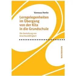 Lerngelegenheiten im Übergang von der Kita in die Grundschule, Fachbücher von Vanessa Henke