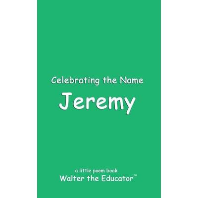 Celebrating the Name Jeremy, Taschenbuch von Walter the Educator, Silent King Books