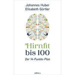 Hirnfit bis 100, Fachbücher von Johannes Huber, Elisabeth Gürtler
