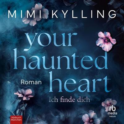 Your Haunted Heart - Ich finde dich - Mimi Kylling, Audio, 9783691280326