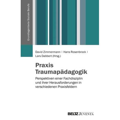 Praxis Traumapädagogik, Taschenbuch von , Juventa Verlag ein Imprint der Beltz Verlagsgruppe GmbH & Co. KG, 978-3-7799-2362-6