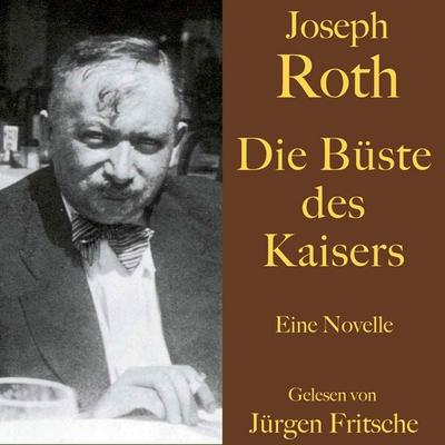 Joseph Roth: Die Büste des Kaisers - Joseph Roth, Audio, 9783754517857