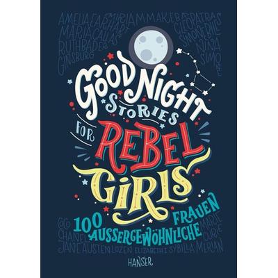 Good Night Stories for Rebel Girls, Gebundene Ausgabe von Elena Favilli,Francesca Cavallo, Carl Hanser
