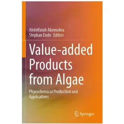Value-added Products from Algae, Fachbücher von Abdelfatah Abomohra, Stephan Ende