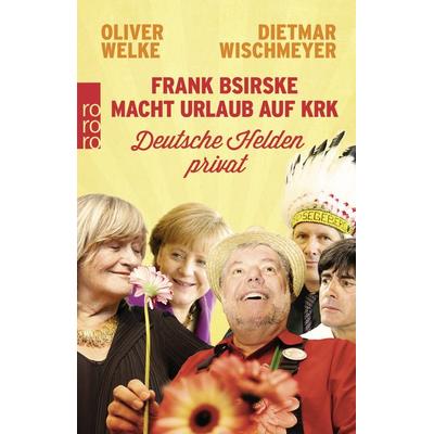Frank Bsirske macht Urlaub auf Krk, Taschenbuch von Oliver Welke,Dietmar Wischmeyer, Rowohlt Taschenbuch