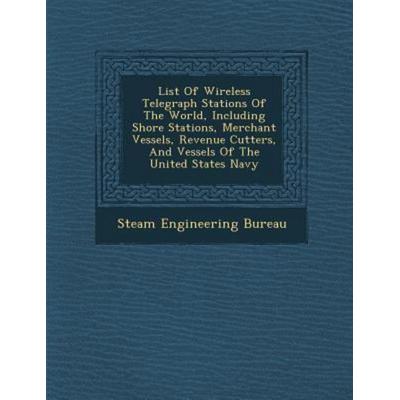 List of Wireless Telegraph Stations of the World, Including Shore Stations, Merchant Vessels, Revenue Cutters, and Vessels of the United States Navy,