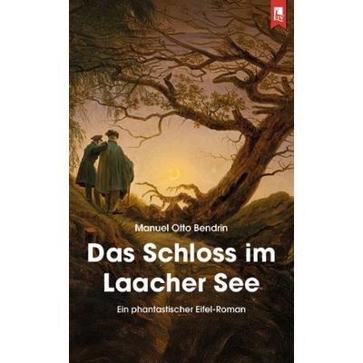 Das Schloss im Laacher See, Taschenbuch von Manuel Otto Bendrin, Eifeler Literaturverlag, 978-3-96123-152-2