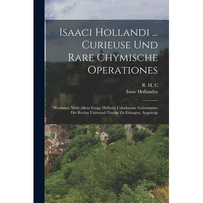 Isaaci Hollandi ... Curieuse Und Rare Chymische Operationes, Taschenbuch von Isaac Hollandus, Legare Street Press, 978-1-01-687299-7