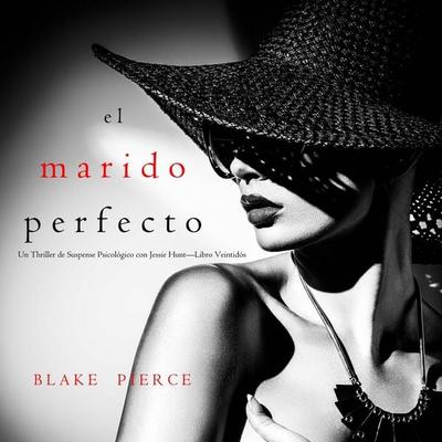 El marido perfecto (Un Thriller de Suspense Psicológico con Jessie Hunt—Libro Veintidós) - Blake Pierce, Audio, 9798341583139
