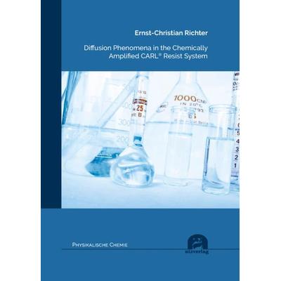 Diffusion Phenomena in the Chemically Amplified CARL® Resist System, Taschenbuch von Ernst-Christian Richter, Utzverlag GmbH, 978-3-8316-8635-3