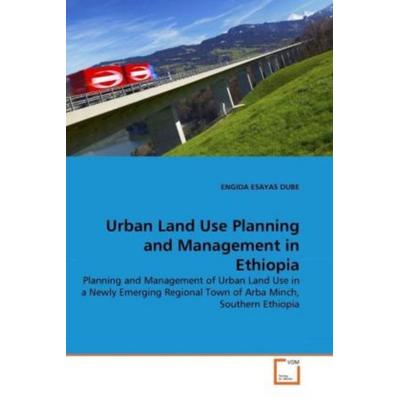 DUBE, E: Urban Land Use Planning and Management in Ethiopia, Taschenbuch von Engida Esayas Dube, VDM, 978-3-639-32343-6