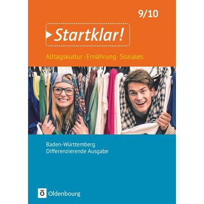 Startklar! - Alltagskultur, Ernährung, Soziales - Differenzierende Ausgabe Baden-Württemberg - Ausgabe 2017 - 9./10. Schuljahr, Gebundene Ausgabe von