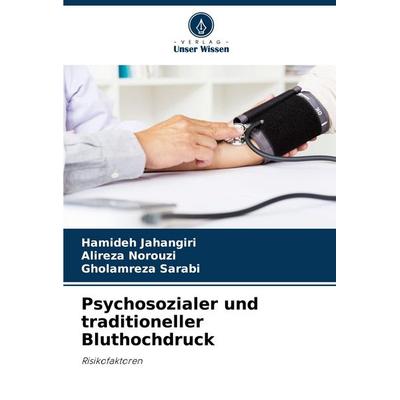 Psychosozialer und traditioneller Bluthochdruck, Taschenbuch von Hamideh Jahangiri,Alireza Norouzi,Gholamreza Sarabi, Verlag Unser Wissen,
