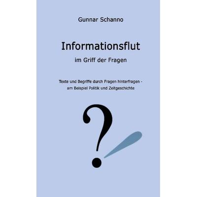 Informationsflut im Griff der Fragen, Taschenbuch von Gunnar Schanno, Tredition, 978-3-7323-6091-8