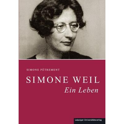 Simone Weil, Taschenbuch von Simone Pétrement, Leipziger Uni-Vlg, 978-3-936522-84-6