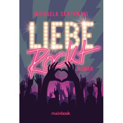 Liebe rockt!, Taschenbuch von Michaela Santowski, Mainbook, 978-3-946413-87-5