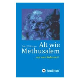 Bod Bringer:Alt wie Methusalem (Deutsch, Hardcover, Otto W Bringer) (67867538)