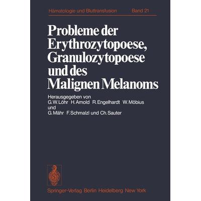 Probleme der Erythrozytopoese, Granulozytopoese und des Malignen Melanoms, Taschenbuch von , Springer Berlin, 978-3-540-08744-1