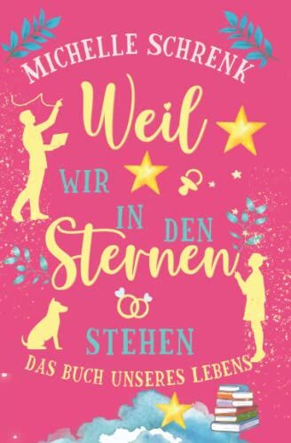 Michelle Schrenk - Weil wir in den Sternen stehen: Das Buch unseres Lebens - Preis vom 05.10.2026 03:47:11 h