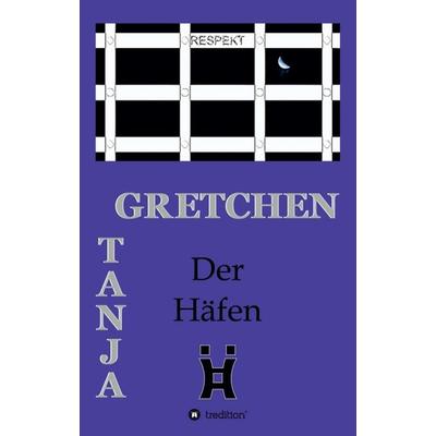 Der Häfen, Taschenbuch von Tanja Gretchen, Tredition, 978-3-7497-8953-5
