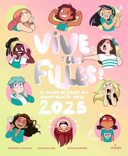 Séverine Clochard - Vive les filles 2025 ! : le guide de celles qui seront bientôt ados - Preis vom 11.10.2026 15:43:13 h