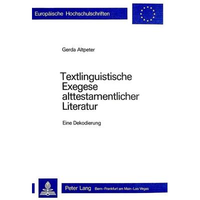Textlinguistische Exegese alttestamentlicher Literatur, Taschenbuch von Gerda Altpeter, Peter Lang AG, Internationaler Verlag der Wissenschaften,
