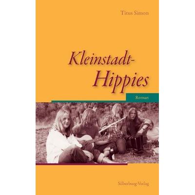 Simon, T: Kleinstadt-Hippies, Taschenbuch von Titus Simon, Silberburg, 978-3-8425-2054-7