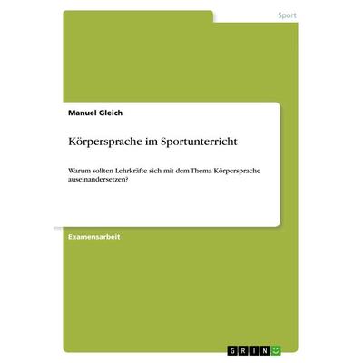 Körpersprache im Sportunterricht, Taschenbuch von Manuel Gleich, GRIN, 978-3-668-92859-6