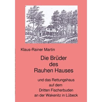 Die Brüder des Rauhen Hauses, Taschenbuch von Klaus-Rainer Martin, Epubli, 978-3-7598-7277-7