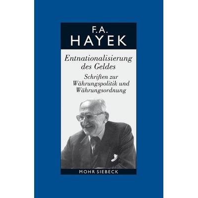 Gesammelte Schriften in deutscher Sprache Abt. A Band 3: Entnationalisierung des Geldes. Schriften zur Währungspolitik und Währungsordnung, Gebundene