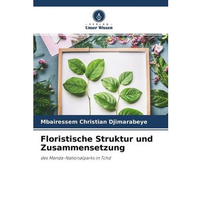 Floristische Struktur und Zusammensetzung, Taschenbuch von Mbairessem Christian Djimarabeye, Verlag Unser Wissen, 978-620-4-59261-9