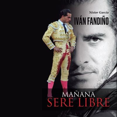 Iván Fandiño, mañana seré libre - Nestor García, Audio, 9789178377473