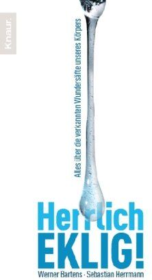 Werner Bartens - Herrlich eklig!: Alles über die verkannten Wundersäfte unseres Körpers - Preis vom 30.09.2026 09:01:18 h