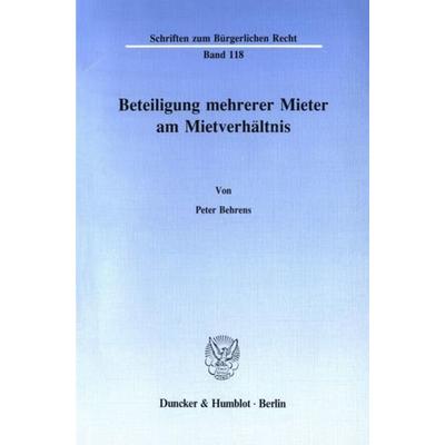 Beteiligung mehrerer Mieter am Mietverhältnis., Taschenbuch von Peter Behrens, Duncker & Humblot, 978-3-428-06696-4
