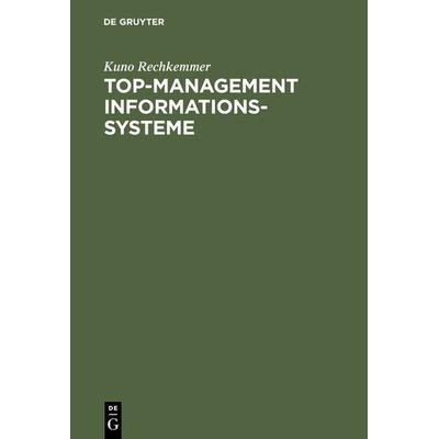 Top-Management Informationssysteme, Gebundene Ausgabe von Kuno Rechkemmer, De Gruyter Oldenbourg, 978-3-8282-0091-3