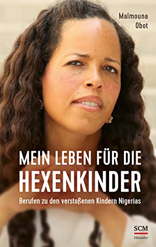 Maïmouna Obot - Mein Leben für die Hexenkinder: Berufen zu den verstoßenen Kindern Nigerias - Preis vom 10.10.2026 11:48:34 h