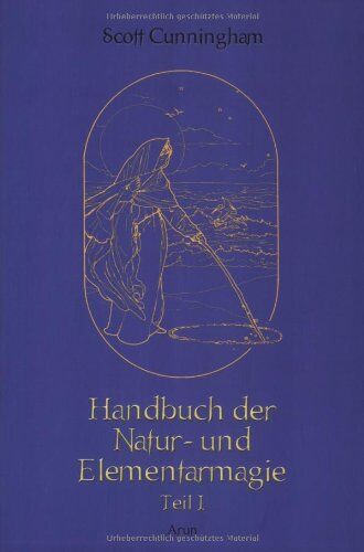 Scott Cunningham - Handbuch der Natur- und Elementarmagie 1: BD 1 - Preis vom 15.10.2026 23:06:25 h