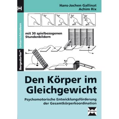 Den Körper im Gleichgewicht, Taschenbuch von Hans Jochen Gallinat,Achim Rix, Persen Verlag in der AAP Lehrerwelt GmbH, 978-3-8344-3821-8