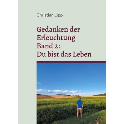 Gedanken der Erleuchtung, Taschenbuch von Christian Lipp, BoD – Books on Demand, 978-3-7583-5248-5