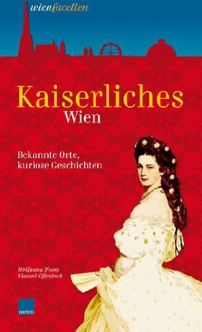 Wolfgang Franz - Kaiserliches Wien: Bekannte Orte, kuriose Geschichten - Preis vom 09.10.2026 07:28:09 h