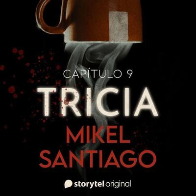 Tricia - S01E09 - Mikel Santiago, Audio, 9789180363747