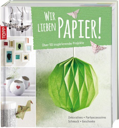Wir lieben Papier!: Über 50 inspirierende Projekte - Preis vom 09.10.2026 07:28:09 h