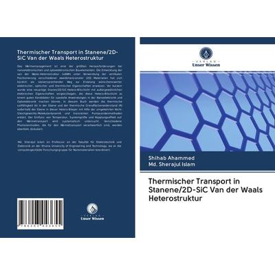 Thermischer Transport in Stanene/2D-SiC Van der Waals Heterostruktur, Taschenbuch von Shihab Ahammed,Md. Sherajul Islam, Verlag Unser Wissen,